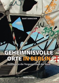 Geheimnisvolle Orte in Berlin - Vanacker, Bart