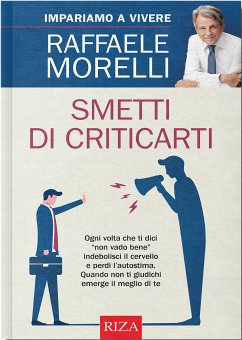 Smetti di criticarti (eBook, ePUB) - Morelli, Raffaele