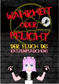 Wahrheit oder Pflicht   Der Fluch des Katzenmädchens (eBook, ePUB)