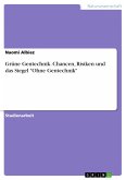 Grüne Gentechnik. Chancen, Risiken und das Siegel &quote;Ohne Gentechnik&quote; (eBook, PDF)