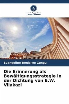 Cover Die Erinnerung als Bewältigungsstrategie in der Dichtung von B.W. Vilakazi
