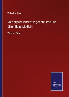 Vierteljahrsschrift für gerichtliche und öffentliche Medicin - Horn, Wilhelm