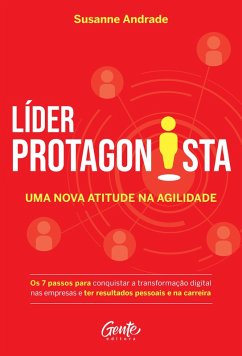 Líder protagonista: uma nova atitude na agilidade (eBook, ePUB) - Andrade, Susanne