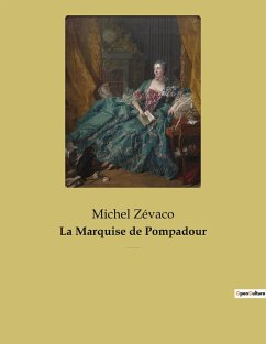 La Marquise de Pompadour - Zévaco, Michel