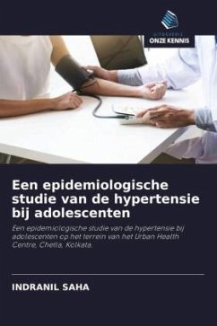 Een epidemiologische studie van de hypertensie bij adolescenten - Saha, Indranil;Paul, Bobby