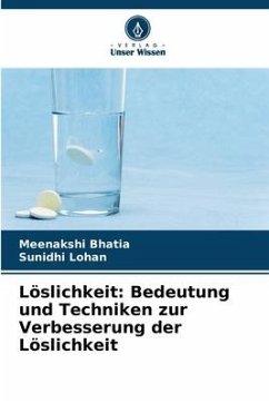 Löslichkeit: Bedeutung und Techniken zur Verbesserung der Löslichkeit - Bhatia, Meenakshi;Lohan, Sunidhi