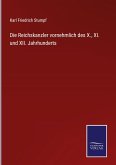 Die Reichskanzler vornehmlich des X., XI. und XII. Jahrhunderts