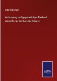 Verfassung und gegenwärtiger Bestand sämmtlicher Kirchen des Orients