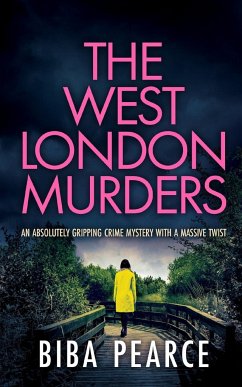 THE WEST LONDON MURDERS an absolutely gripping crime mystery with a massive twist - Pearce, Biba