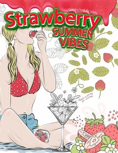 STRAWBERRY SUMMER VIBES Coloring Book For Adults. Adult Coloring For Women - Calm, Coloring Me