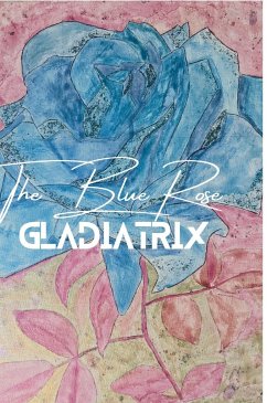 The Blue Rose Gladiatrix - Gates, Georgena