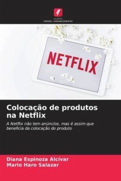 Colocação de produtos na Netflix - Espinoza Alcívar, Diana;Haro Salazar, Mario