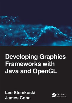 Developing Graphics Frameworks with Java and OpenGL (eBook, PDF) - Stemkoski, Lee; Cona, James