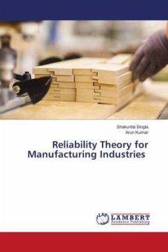 Reliability Theory for Manufacturing Industries - Singla, Shakuntla;Kumar, Arun