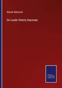 De Laude Veteris Saxoniae - Rolevinck, Werner