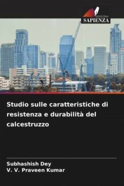 Studio sulle caratteristiche di resistenza e durabilità del calcestruzzo - Dey, Subhashish;Kumar, V. V. Praveen