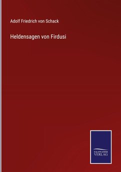 Heldensagen von Firdusi - Schack, Adolf Friedrich Von