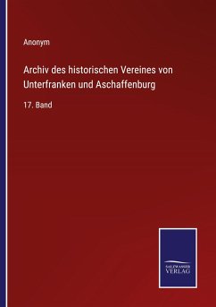 Archiv des historischen Vereines von Unterfranken und Aschaffenburg - Anonym