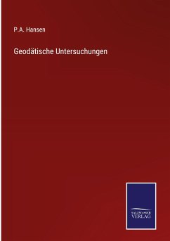 Geodätische Untersuchungen - Hansen, P. A.