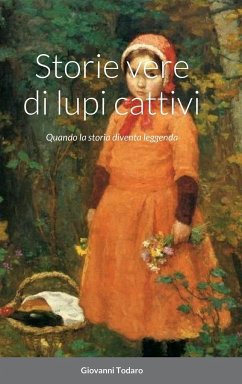 Storie vere di lupi cattivi - Todaro, Giovanni