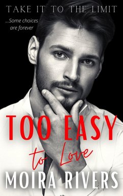 Too Easy to Love (Take It to the Limit, #3) (eBook, ePUB) - Rivers, Moira