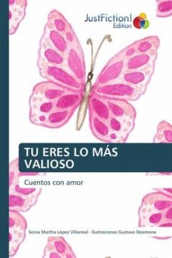 TU ERES LO MÁS VALIOSO - López Villarreal, Sonia Martha;Desimone, Ilustraciones Gustavo