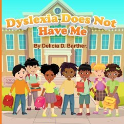 Dyslexia Does Not Have Me - Barther, Delicia D