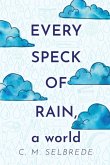 Every Speck of Rain, a World Every Speck of Rain, a World