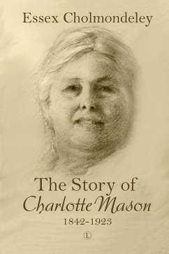 The Story of Charlotte Mason, 1842-1923 - Cholmondeley, Essex
