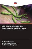 Les probiotiques en dentisterie pédiatrique