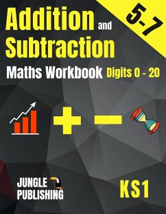 Addition and Subtraction Maths Workbook for 5-7 Year Olds - Publishing U. K., Jungle; Publishing U. S., Jungle
