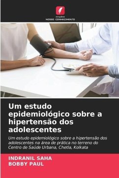 Um estudo epidemiológico sobre a hipertensão dos adolescentes - Saha, Indranil;Paul, Bobby