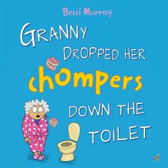 Granny Dropped Her Chompers Down the Toilet - Murray, Becci