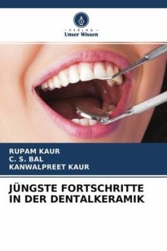 JÜNGSTE FORTSCHRITTE IN DER DENTALKERAMIK - kaur, Rupam;Bal, C. S.;Kaur, Kanwalpreet