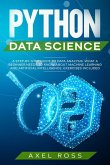 Python Data Science: A Step-By-Step Guide to Data Analysis. What a Beginner Needs to Know About Machine Learning and Artificial Intelligence. Exercises Included (eBook, ePUB)
