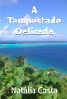 A Tempestade Delicada (eBook, ePUB) - Bild 1