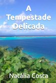 A Tempestade Delicada (eBook, ePUB) A Tempestade Delicada (eBook, ePUB)