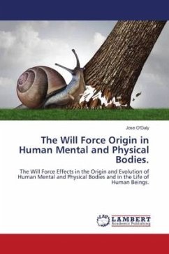 The Will Force Origin in Human Mental and Physical Bodies. - O'Daly, Jose