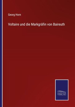 Voltaire und die Markgräfin von Baireuth - Horn, Georg