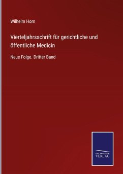 Vierteljahrsschrift für gerichtliche und öffentliche Medicin - Horn, Wilhelm