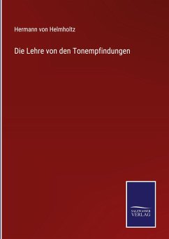 Die Lehre von den Tonempfindungen - Helmholtz, Hermann Von