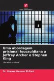 Uma abordagem prisional foucauldiana a Jeffrey Archer e Stephen King