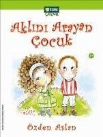 Aklini Arayan Cocuk - Aslan, Özden