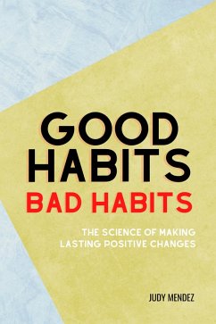 Good Habits, Bad Habits: The Science of Making Lasting Positive Changes (eBook, ePUB) - Mendez, Judy