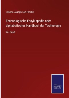 Technologische Encyklopädie oder alphabetisches Handbuch der Technologie - Prechtl, Johann Joseph Von