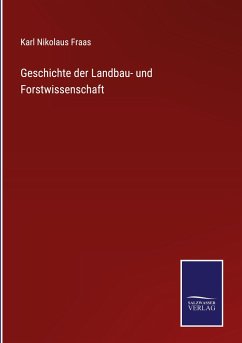 Geschichte der Landbau- und Forstwissenschaft - Fraas, Karl Nikolaus