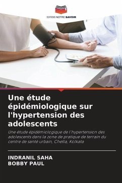 Une étude épidémiologique sur l'hypertension des adolescents - Saha, Indranil;Paul, Bobby