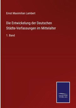 Die Entwickelung der Deutschen Städte-Verfassungen im Mittelalter - Lambert, Ernst Maximilian