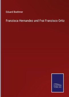 Franzisca Hernandez und Frai Franzisco Ortiz - Boehmer, Eduard