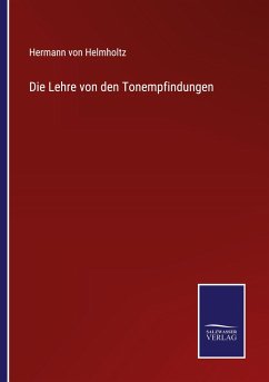 Die Lehre von den Tonempfindungen - Helmholtz, Hermann Von